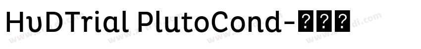 HvDTrial PlutoCond字体转换 HvDTrial PlutoCond字体转换